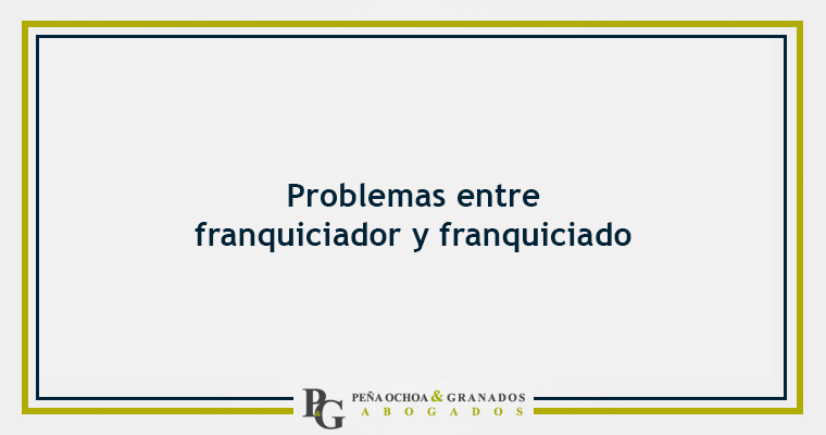 Problemas entre franquiciador y franquiciado